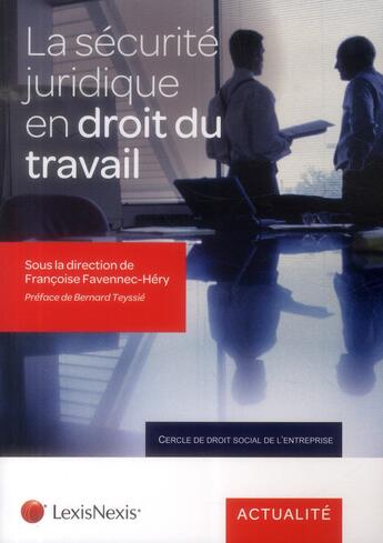 Couverture du livre « La sécurité juridique en droit du travail » de Teyssie/Bernard et Francoise Favennec-Hery aux éditions Lexisnexis