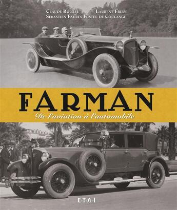 Couverture du livre « Farman ; de l'aviation à l'automobile » de Claude Rouxel et Laurent Friry et Sebastien Faures Fustel De Coulanges aux éditions Etai