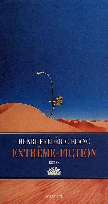 Couverture du livre « Extrème-Fiction » de Henri-Frédéric Blanc aux éditions Actes Sud