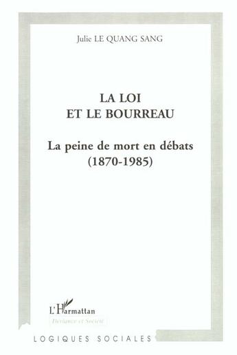 Couverture du livre « LA LOI ET LE BOURREAU : La peine de mort en débats (1870-1985) » de Julie Le Quang Sang aux éditions L'harmattan