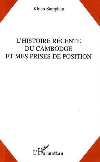 Couverture du livre « L'histoire récente du Cambodge et mes prises de position » de Khieu Samphan aux éditions L'harmattan