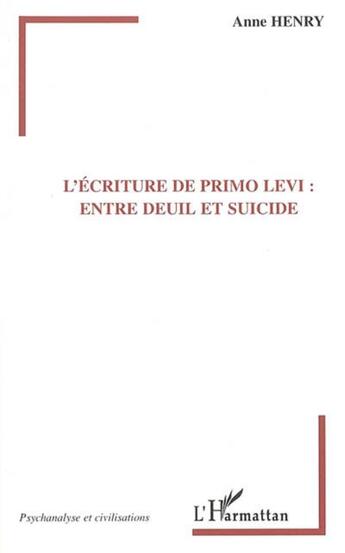 Couverture du livre « L'ecriture de primo levi: entre deuil et suicide » de Anne Henry aux éditions L'harmattan