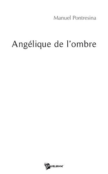 Couverture du livre « Angélique de l'ombre » de Pontresina aux éditions Publibook