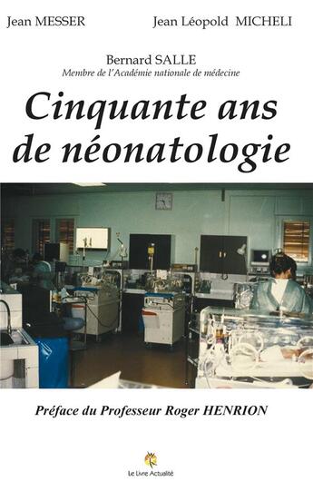 Couverture du livre « Cinquante ans de néonatologie » de Bernard Salle aux éditions Le Livre Actualite