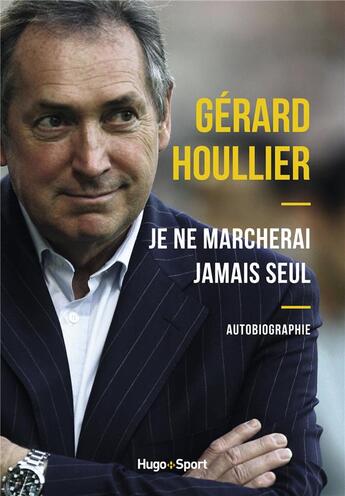 Couverture du livre « Je ne marcherai jamais seul » de Gerard Houllier aux éditions Hugo Sport