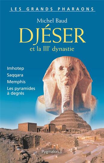 Couverture du livre « Djeser et la iiie dynastie » de Michel Baud aux éditions Pygmalion
