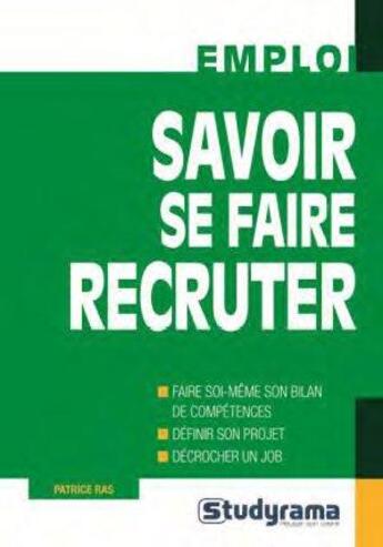 Couverture du livre « Savoir se faire recruter (2e édition) » de Patrice Ras aux éditions Studyrama