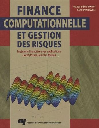 Couverture du livre « Finance computationnelle et gestion des risques ; ingénierie financière avec applications excel (Visual Basic) et Matlab » de Racicot/Theoret aux éditions Pu De Quebec