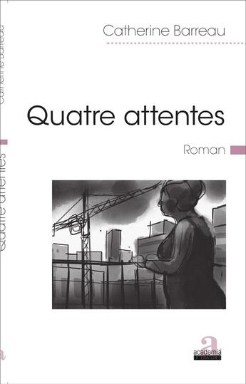 Couverture du livre « Quatre attentes » de Catherine Barreau aux éditions Academia