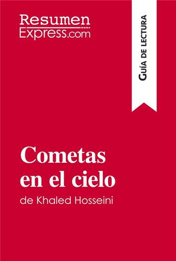 Couverture du livre « Cometas en el cielo de Khaled Hosseini (guia de lectura) : resumen y analisis completo » de Cecile Perrel aux éditions Resumenexpress
