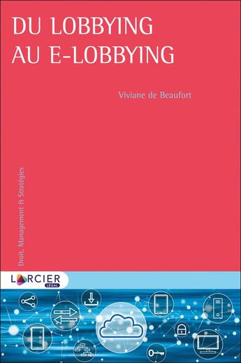 Couverture du livre « Du lobbying au e-lobbying » de Viviane De Beaufort et Collectif aux éditions Larcier