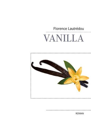 Couverture du livre « Vanilla » de Florence Lautredou aux éditions Books On Demand