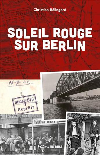 Couverture du livre « Soleil rouge sur Berlin : Tania et Jean, une rencontre au stalag » de Christian Belingard aux éditions Sud Ouest Editions