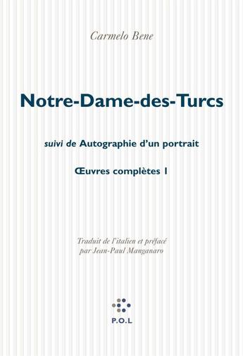 Couverture du livre « Oeuvres completes - i - notre-dame-des-turcs/autobiographie d'un portrait » de Carmelo Bene aux éditions P.o.l