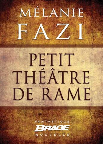 Couverture du livre « Petit théâtre de rame » de Melanie Fazi aux éditions Brage