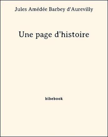 Couverture du livre « Une page d'histoire » de Jules Barbey D'Aurevilly aux éditions Bibebook