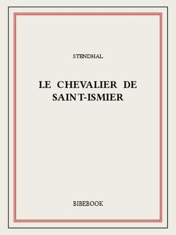 Couverture du livre « Le chevalier de Saint-Ismier » de Stendhal aux éditions Bibebook