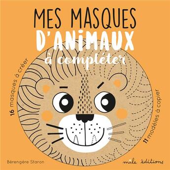 Couverture du livre « Mes masques d'animaux à compléter » de Berengere Staron aux éditions Mila