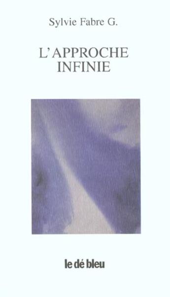 Couverture du livre « L'approche infinie » de Sylvie Fabre aux éditions L'idee Bleue