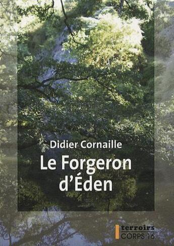 Couverture du livre « Le forgeron d'Eden » de Didier Cornaille aux éditions Corps 16