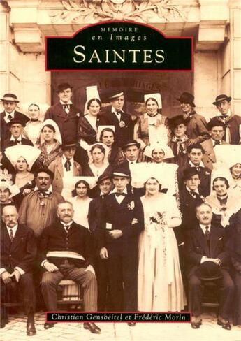 Couverture du livre « Saintes » de Frederic Morin et Christian Gensbeitel aux éditions Editions Sutton