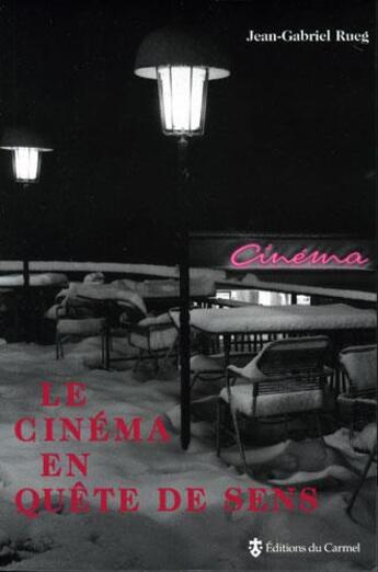 Couverture du livre « Le cinéma en quête de sens » de Jean-Gabriel Rueg aux éditions Carmel