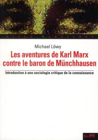 Couverture du livre « Les aventures de Karl Marx contre le Baron de Münchausen ; introduction à une sociologie critique de la connaissance » de Michael Lowy aux éditions Syllepse