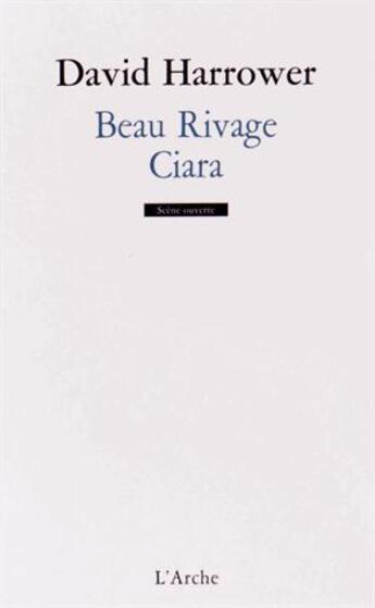 Couverture du livre « Beau rivage ; Ciara » de David Harrower aux éditions L'arche