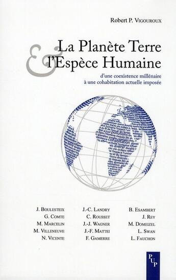 Couverture du livre « La planète Terre et l'espèce humaine ; d'une coexistence millénaire à une cohabitation actuelle imposée » de Robert P. Vigouroux aux éditions Pu De Provence