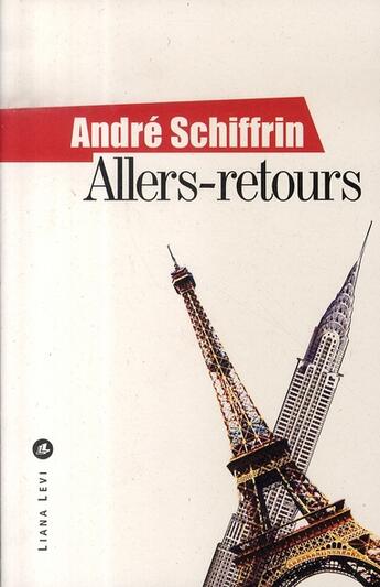 Couverture du livre « Allers-retours » de Andre Schiffrin aux éditions Liana Levi