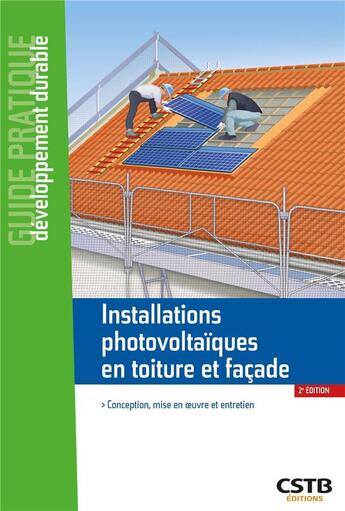 Couverture du livre « Installations photovoltaïques en toiture et façade : conception, mise en oeuvre et entretien (2e édition) » de David Le Bellac et Jean-Charles Corbin aux éditions Cstb