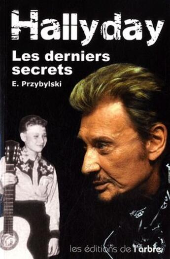 Couverture du livre « Hallyday ; les derniers secrets » de Eddy Przybylski aux éditions L'arbre