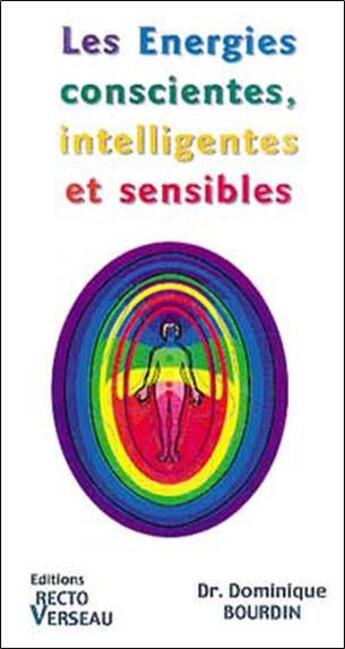 Couverture du livre « Energies conscientes. intelligentes. sensibles » de Dominique Bourdin aux éditions Recto Verseau