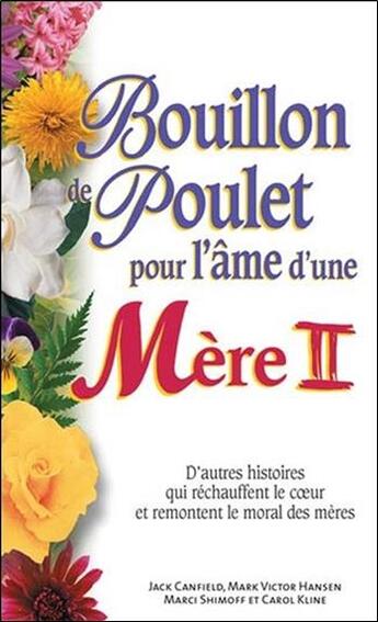 Couverture du livre « Bouillon de poulet pour l'ame d'une mère t.2 » de Shimoff Marci et Hansen Mark Victor et Canfield Jack et Kline Carol aux éditions Beliveau