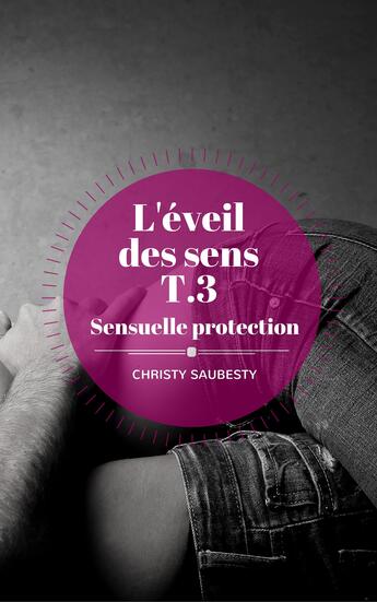 Couverture du livre « L'éveil des sens t.3 » de Christy Saubesty aux éditions Numeriklivres