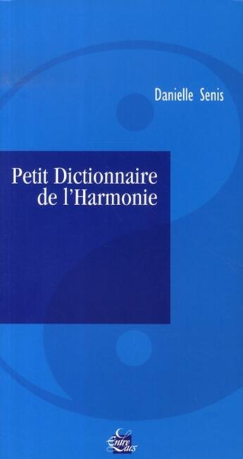 Couverture du livre « Petit dictionnaire de l'harmonie » de Danielle Senis aux éditions Medicis Entrelacs