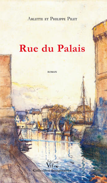 Couverture du livre « Rue du palais » de Philippe Pilet et Arlette Pilet aux éditions Croit Vif