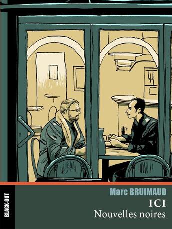 Couverture du livre « Ici » de Bruimaud Marc aux éditions Black Out