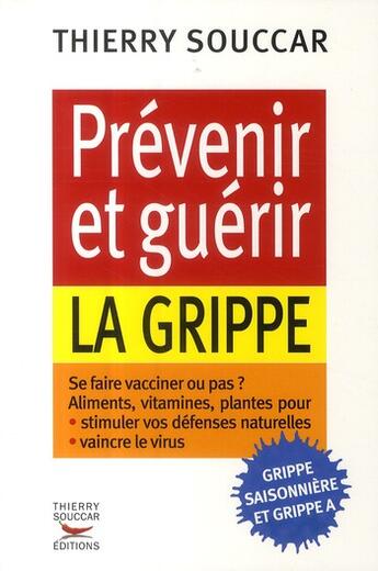 Couverture du livre « Prévenir et guérir la grippe » de Thierry Souccar aux éditions Thierry Souccar