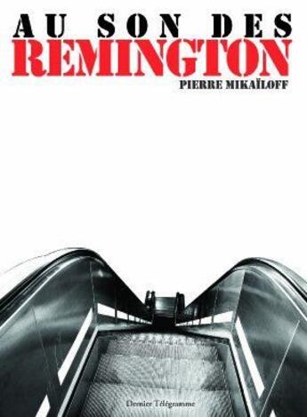 Couverture du livre « Au son des remington » de Pierre Mikailoff aux éditions Dernier Telegramme