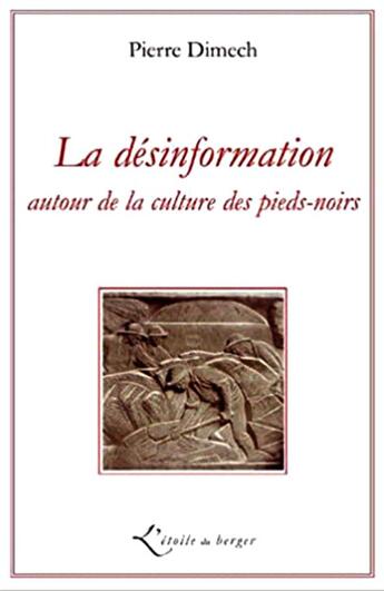 Couverture du livre « La désinformation autour de la culture des pieds-noirs » de Pierre Dimech aux éditions Atelier Fol'fer