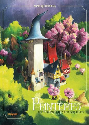 Couverture du livre « Une saison chez les sorcières Tome 3 : printemps » de Anaïs Goldemberg aux éditions Editions Du Lumignon