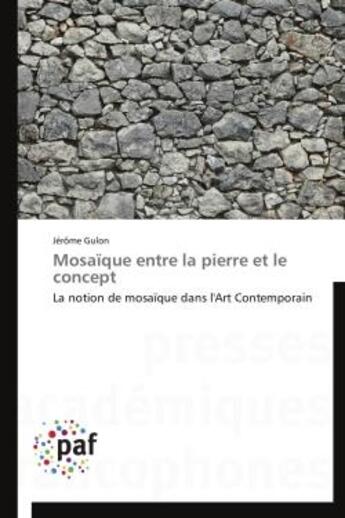 Couverture du livre « Mosaique entre la pierre et le concept » de Gulon-J aux éditions Presses Academiques Francophones