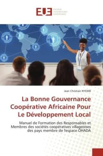 Couverture du livre « La bonne gouvernance cooperative africaine pour le developpement local - manuel de formation des res » de Nyemb Jean Christian aux éditions Editions Universitaires Europeennes