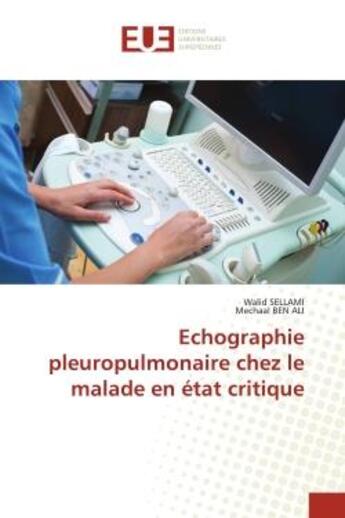 Couverture du livre « Echographie pleuropulmonaire chez le malade en etat critique » de Sellami/Ben Ali aux éditions Editions Universitaires Europeennes