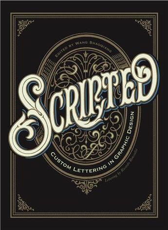 Couverture du livre « Scripted: custom lettering in graphic design » de Wang Shao Qiang aux éditions Hoaki