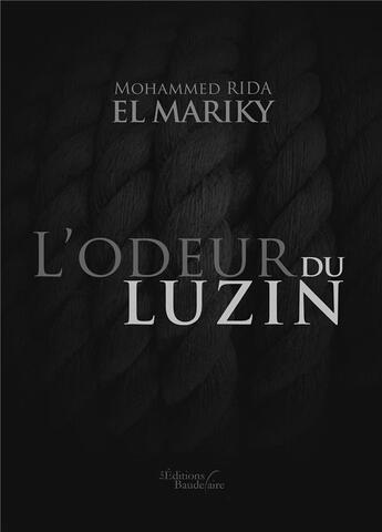 Couverture du livre « L'odeur du Luzin » de Mohammed Rida El Mariky aux éditions Baudelaire