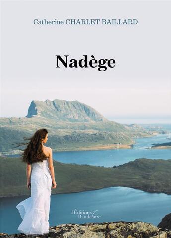 Couverture du livre « Nadège » de Catherine Charlet Baillard aux éditions Baudelaire