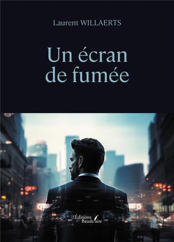 Couverture du livre « Un écran de fumée » de Laurent Willaerts aux éditions Baudelaire