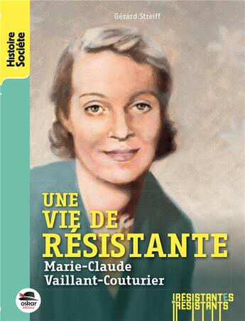 Couverture du livre « Marie-Claude Vaillant-Couturier ; une vie de résistance » de Gerard Streiff aux éditions Oskar